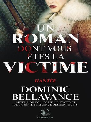 cover image of Un roman dont vous êtes la victime--Hantée